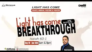 21 Days of Fasting and Prayers: Light Has Come- Evening Session Day 10