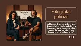 Fotografaste um polícia? Vê o que podes PERDER (e como evitar)