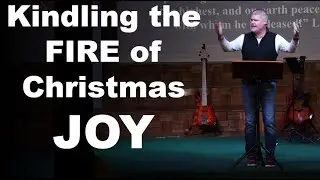 Kindling the fire of Christmas joy (Luke 2:8 - 20)  | Rich Van Proyen | Bethel FW
