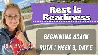 Rest is Readiness | Ruth Week 3, Day 5