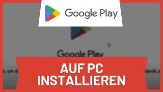 Google Play Store auf PC installieren &bull; Tutorial
