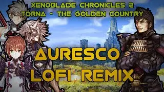 Xenoblade 2: Torna Auresco Theme (Lofi Remix)
