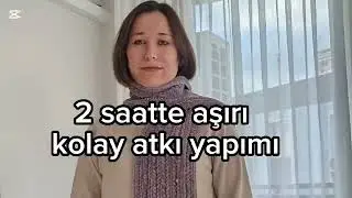 2 saatte yapılan &ccedil;ok kolay atkı tarifi