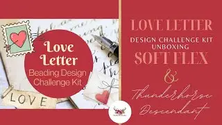 THD Unboxing 1-29-2026| Love Letter Beading Design Challenge Kit 💌 | Soft Flex Company