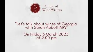 &ldquo;Let&rsquo;s talk about wines of Georgia with Sarah Abbott MW&rdquo;On Friday 3 March 2023 at 2.00 pm