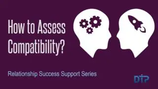 How to Assess Compatibility? - Relationship Success Support
