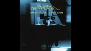 Freddie Mercury - Made In Heaven (Instrumental Version)