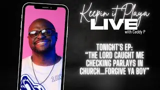 Keepin It Playa - “The Lord Caught ME Checking Parlays In Church…Forgive Ya Boy”