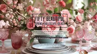 50 Beautiful Spring Tablescape Ideas For 2025 | Modern Glam Home