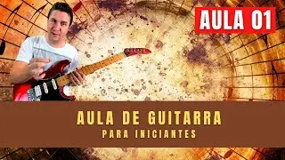 AULA DE GUITARRA PARA INICIANTES (AULA 01)