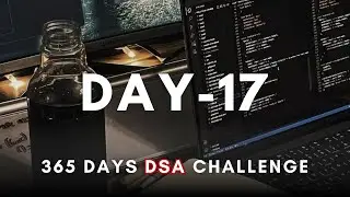 Day 17/365 | Daily DSA Practice &ndash; 365 Days of DSA (Live)