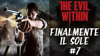 FINALMENTE IL SOLE - The Evil Within -  walkthrough gameplay ita - #7 Giochi Horror Ita