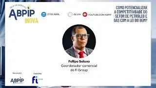 ABPIP INOVA | Como potencializar a competitividade do setor de petróleo e gás com a Lei do Bem?