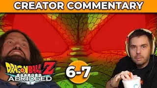 Dragonball Z Abridged Creator Commentary | Ep. 6-7