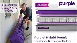 Purple Hybrid Premier 4 Mattress Delivery and Self Setup Review