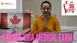 CANADA VISA MEDICAL EXAM | GENERAL INFORMATION | SPS HOSPITALS