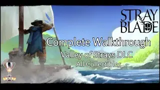 Stray Blade - Complete Walkthrough | Valley of Stray DLC | All Collectibles