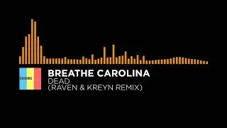 [Future House] - Breathe Carolina - Dead (Raven & Kreyn Remix)