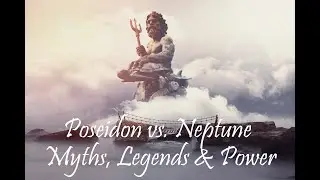 Poseidon vs  Neptune   Myths, Legends & Power