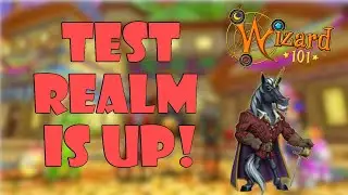 Wizard101: TEST REALM IS FINALLY UP!
