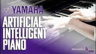 Artificial Intelligent Piano by Yamaha Music