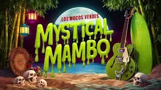 Los Mocos Verdes -Mystical Mambo