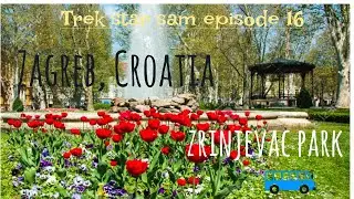 TSS Episode 16: Zagreb, Croatia, Zrinjevac Park!