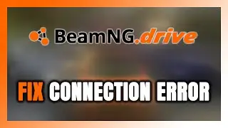 How to FIX BeamNG.drive Connection Error / Server Error!