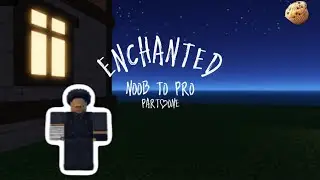 Going noob to pro in ENCHANTED (part one)