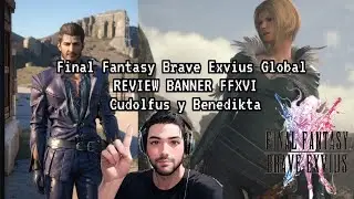 FFBE Global - REVIEW BANNER: FFXVI Cidolfus y Benedikta