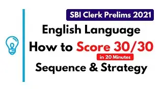 SBI Clerk Prelims 2021 - English Language - How to score 30 Marks in 20 Minutes | Question Sequence