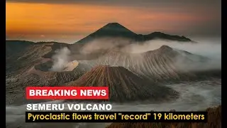 SEMERU VOLCANO produces pyroclastic flows 19 kilometers long and massive lahars