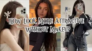 How Look More Attractive Without Makeup | Natural Beauty Tips for Girls