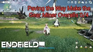 Paving the Way | Make the Gear Miner Overalls 0/4 Full Tutorial | Arknights: Endfield Walkthrough