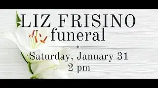 Liz Frisino Funeral Service | January 31, 2026