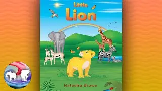 📚🦁 Kids Book Read Aloud : Little Lion by Natasha Brown | Read Aloud | The Educated Elephant