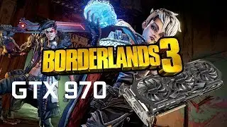 Borderlands 3 GTX 970 All Settings Tested