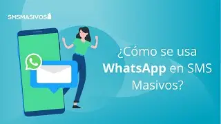 &iquest;C&oacute;mo se usa WhatsApp en SMS Masivos?