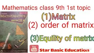 class 9th maths book#matrix order#equility#starbasiceducatoin