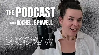 Ep11: The Podcast with Rochelle Powell