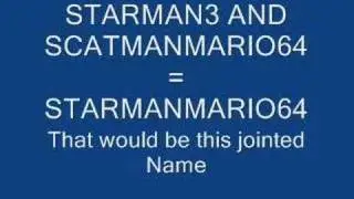 Starman3 and Scatmanmario64 Joined Together!