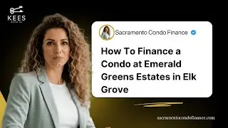 How To Finance a Condo at Emerald Greens Estates in Elk Grove