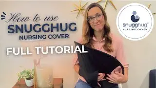 Snugghug&trade; Nursing Cover Tutorial | Arm-Worn Breastfeeding Cover for Connection