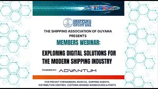 The SAG Members Webinar: Exploring Digital Solutions for the Modern Shipping Industry #Guyana