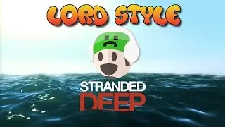 LET'S PLAY - STRANDED DEEP - EPISODE #1 - LORD STYLE - HD - 720P - PC - GAMEPLAY