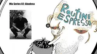 Routine Espresso Mix Series 02: Abadesa