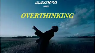 OVERTHINKING - ALEX NONU | Hindi Rap Song  | from the Ep overthinking - Side-A