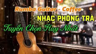 Guitar Rumba Không Lời Dành Cho Người Thích Nhạc Nhẹ, Không Ca Từ | Nhạc Phòng Trà Xưa Hay