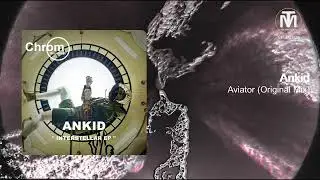 Ankid - Aviator (Original Mix) [Chrom Recordings]