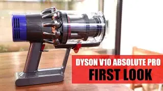Dyson V10 Absolute Pro Vacuum Cleaner First Look